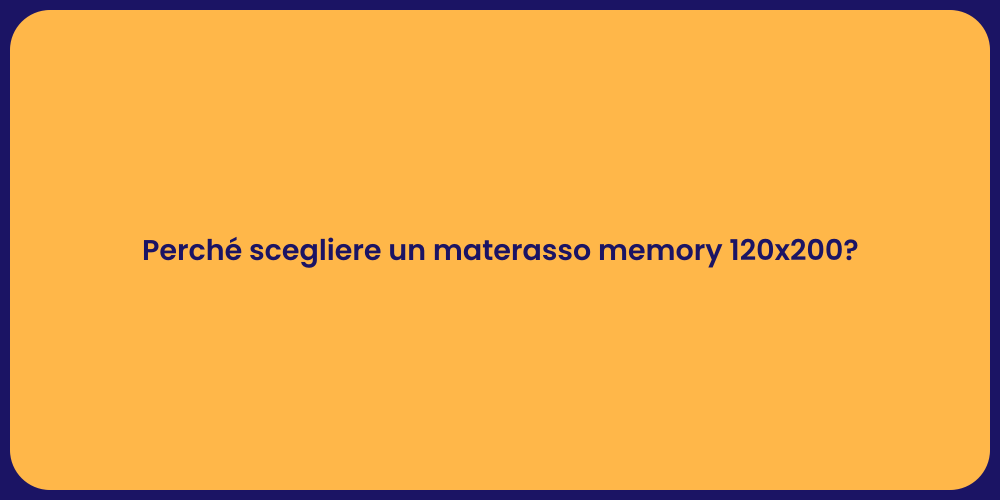 Perché scegliere un materasso memory 120x200?