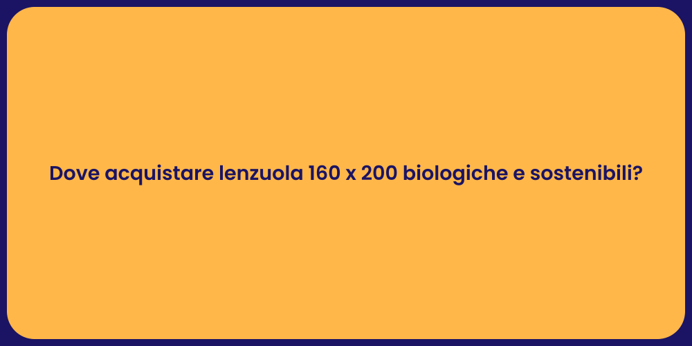 Dove acquistare lenzuola 160 x 200 biologiche e sostenibili?