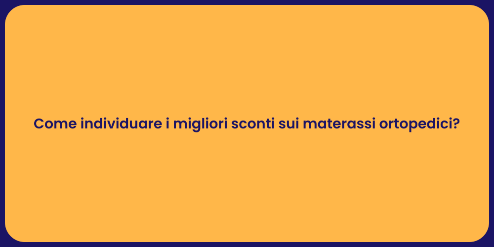 Come individuare i migliori sconti sui materassi ortopedici?