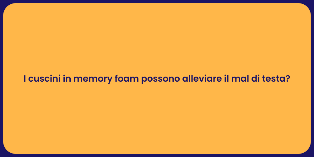 I cuscini in memory foam possono alleviare il mal di testa?