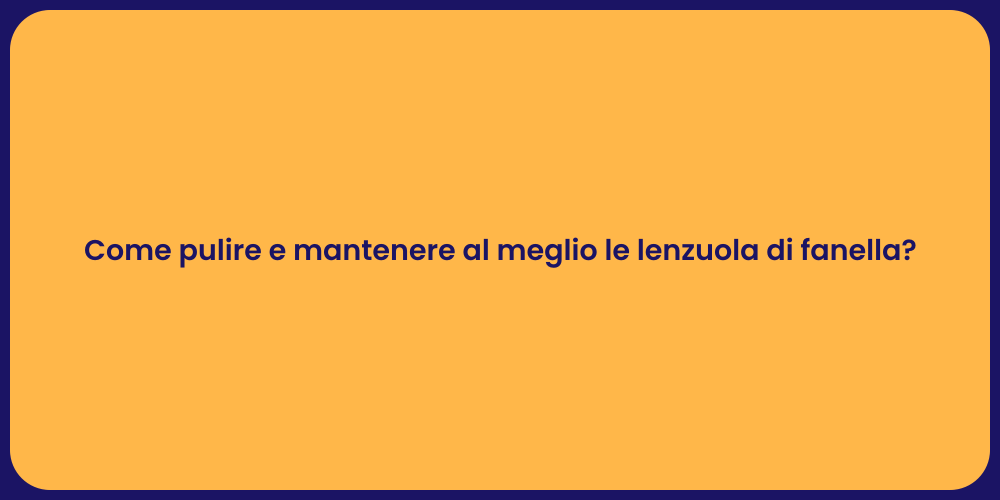 Come pulire e mantenere al meglio le lenzuola di fanella?