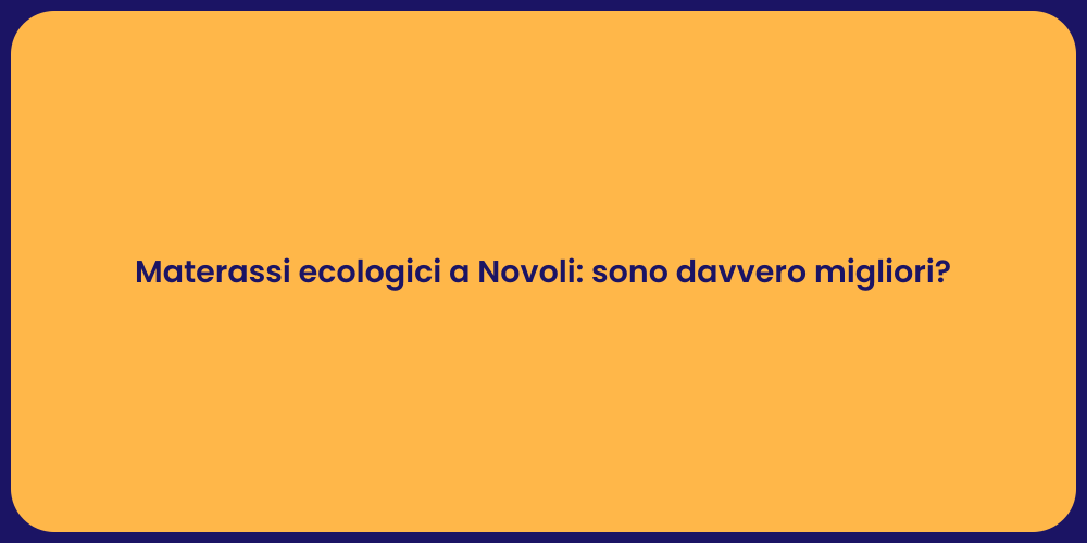 Materassi ecologici a Novoli: sono davvero migliori?