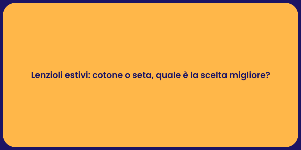 Lenzioli estivi: cotone o seta, quale è la scelta migliore?