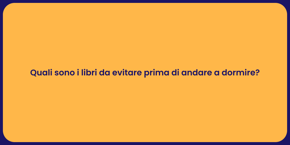 Quali sono i libri da evitare prima di andare a dormire?