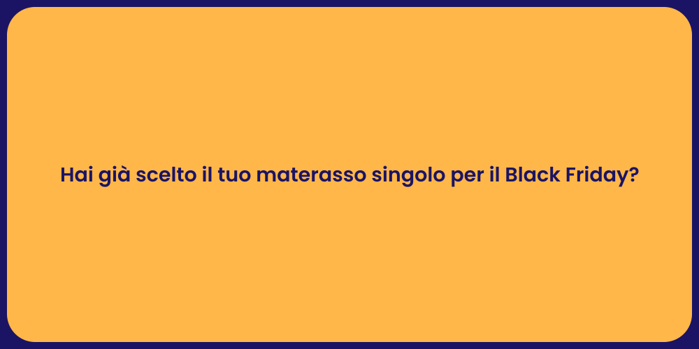 Hai già scelto il tuo materasso singolo per il Black Friday?