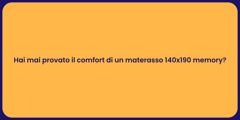 Hai mai provato il comfort di un materasso 140x190 memory?