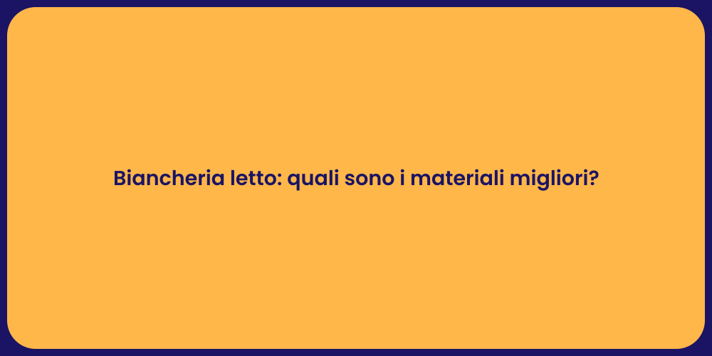 Biancheria letto: quali sono i materiali migliori?