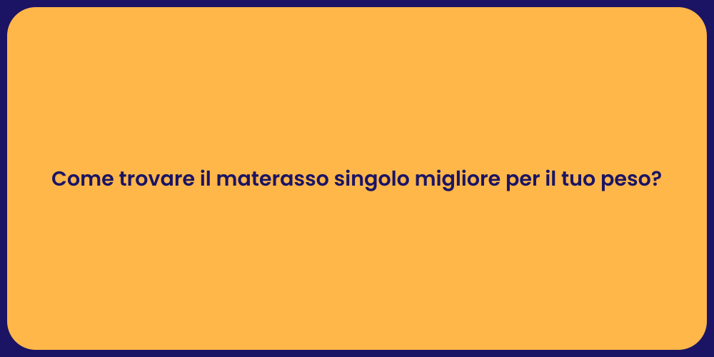 Come trovare il materasso singolo migliore per il tuo peso?