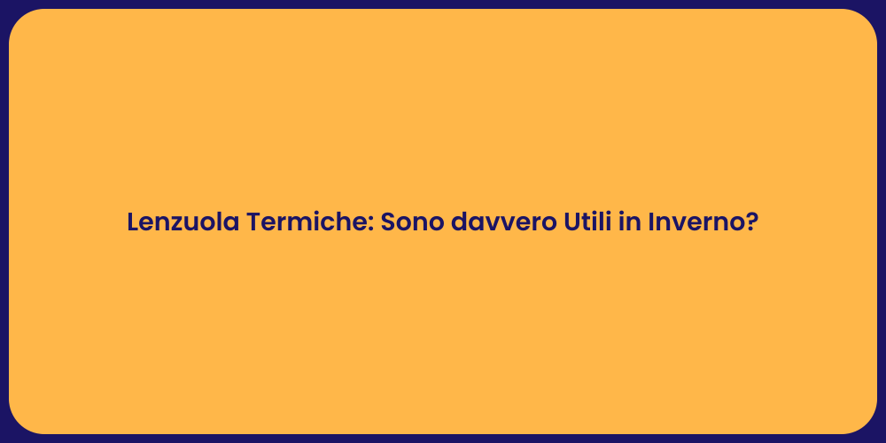 Lenzuola Termiche: Sono davvero Utili in Inverno?