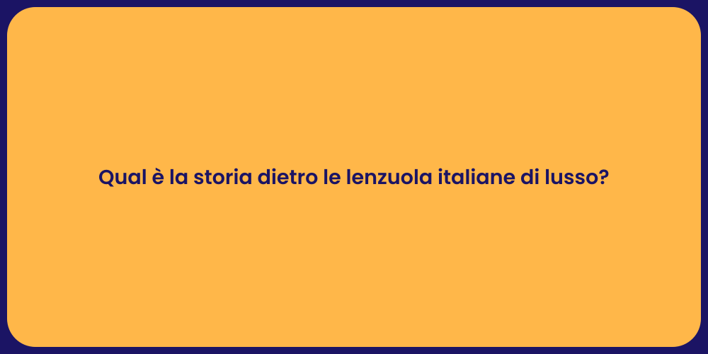 Qual è la storia dietro le lenzuola italiane di lusso?
