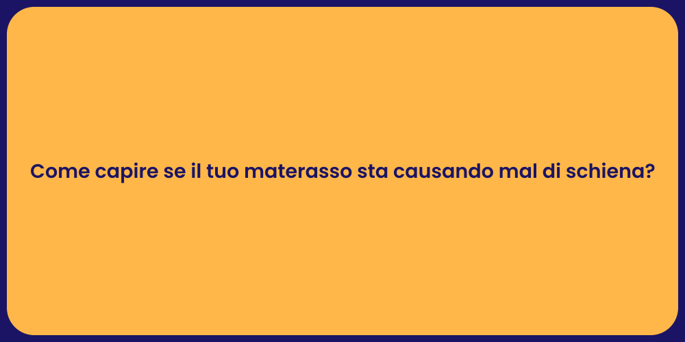 Come capire se il tuo materasso sta causando mal di schiena?