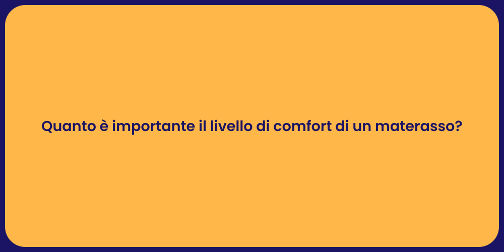 Quanto è importante il livello di comfort di un materasso?