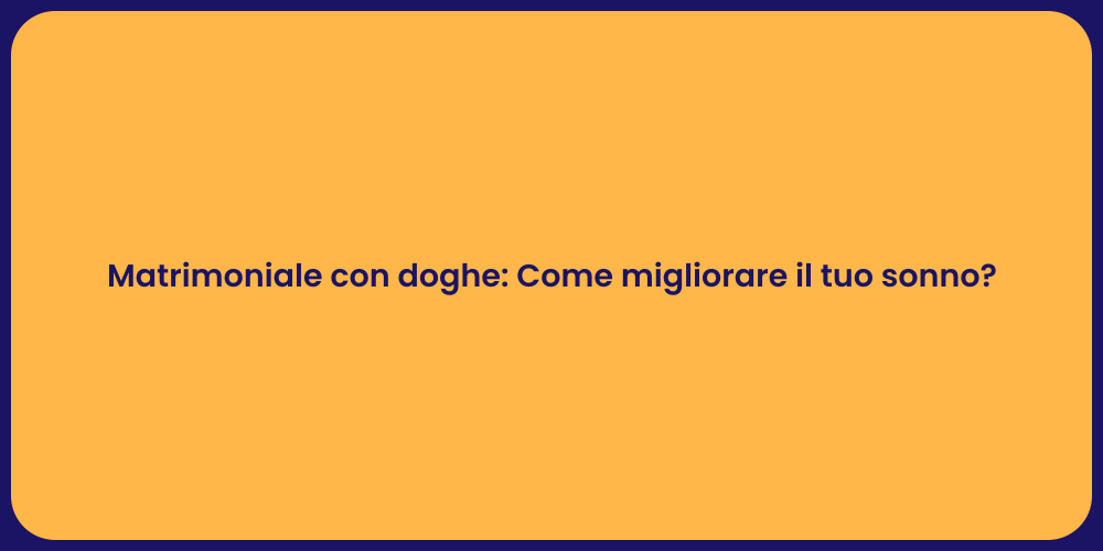 Matrimoniale con doghe: Come migliorare il tuo sonno?