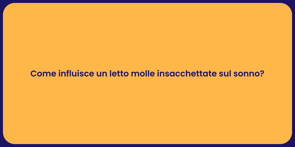 Come influisce un letto molle insacchettate sul sonno?