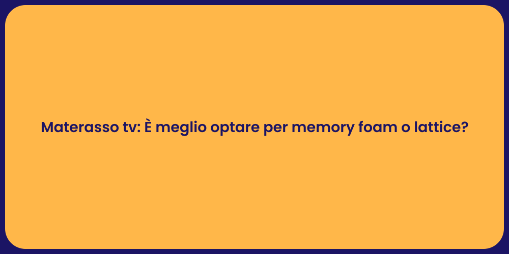 Materasso tv: È meglio optare per memory foam o lattice?