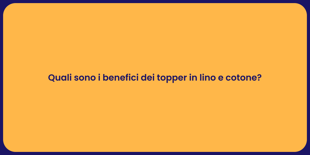 Quali sono i benefici dei topper in lino e cotone?
