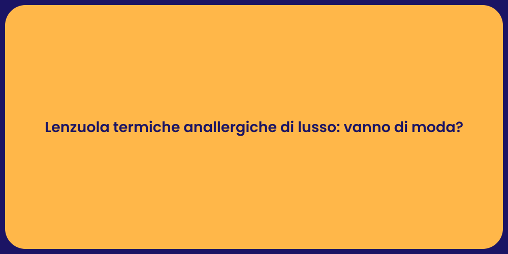 Lenzuola termiche anallergiche di lusso: vanno di moda?