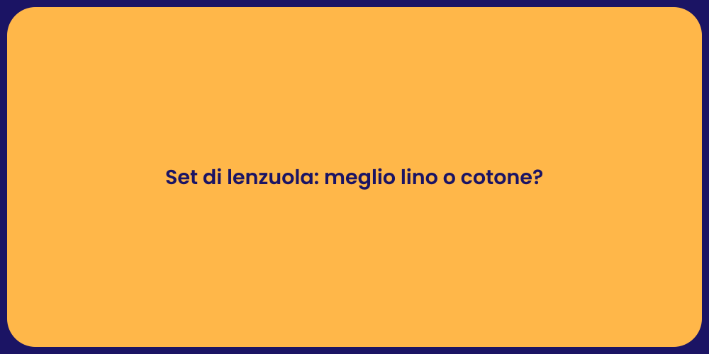 Set di lenzuola: meglio lino o cotone?
