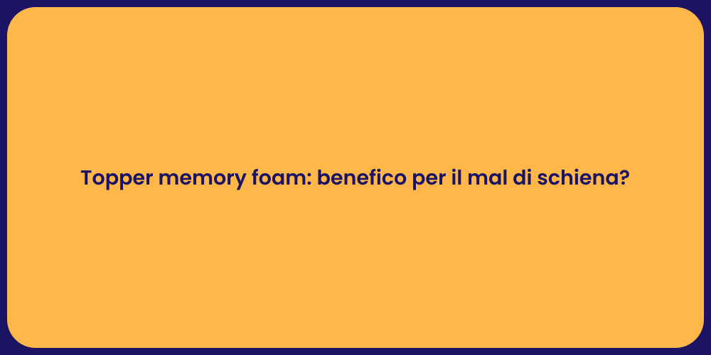Topper memory foam: benefico per il mal di schiena?