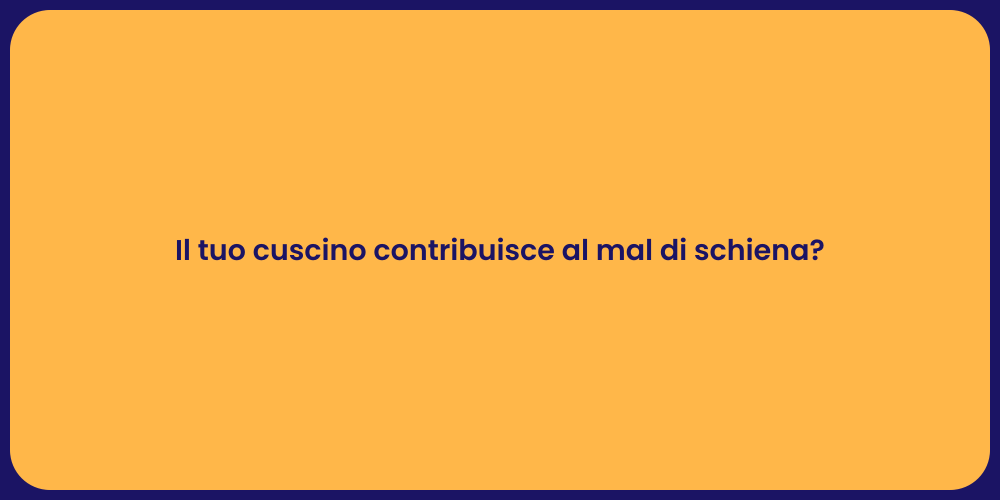 Il tuo cuscino contribuisce al mal di schiena?