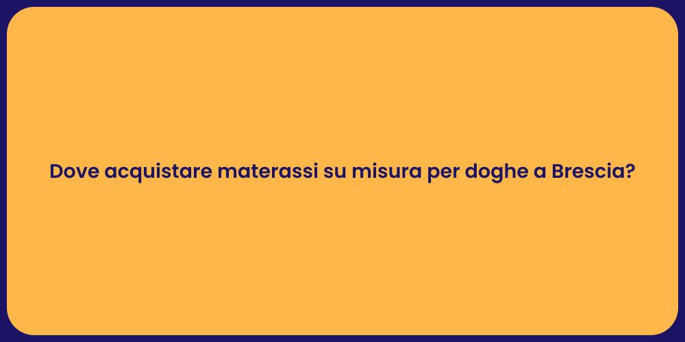 Dove acquistare materassi su misura per doghe a Brescia?