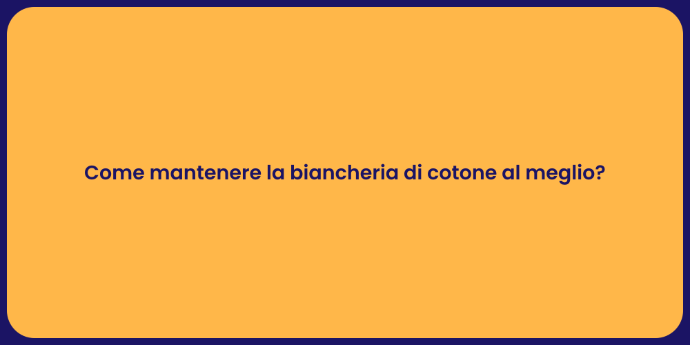Come mantenere la biancheria di cotone al meglio?