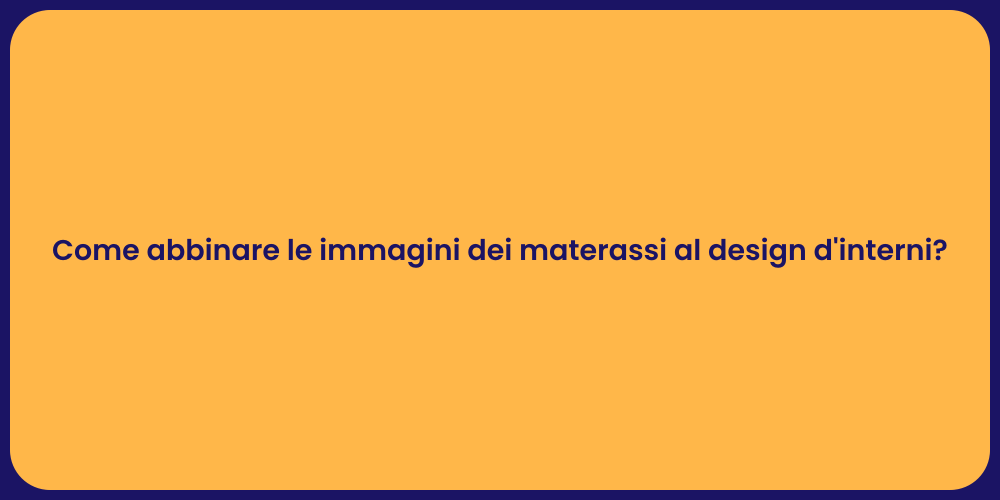 Come abbinare le immagini dei materassi al design d'interni?
