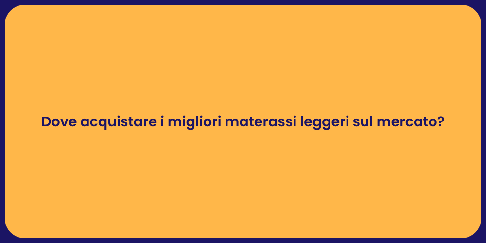 Dove acquistare i migliori materassi leggeri sul mercato?