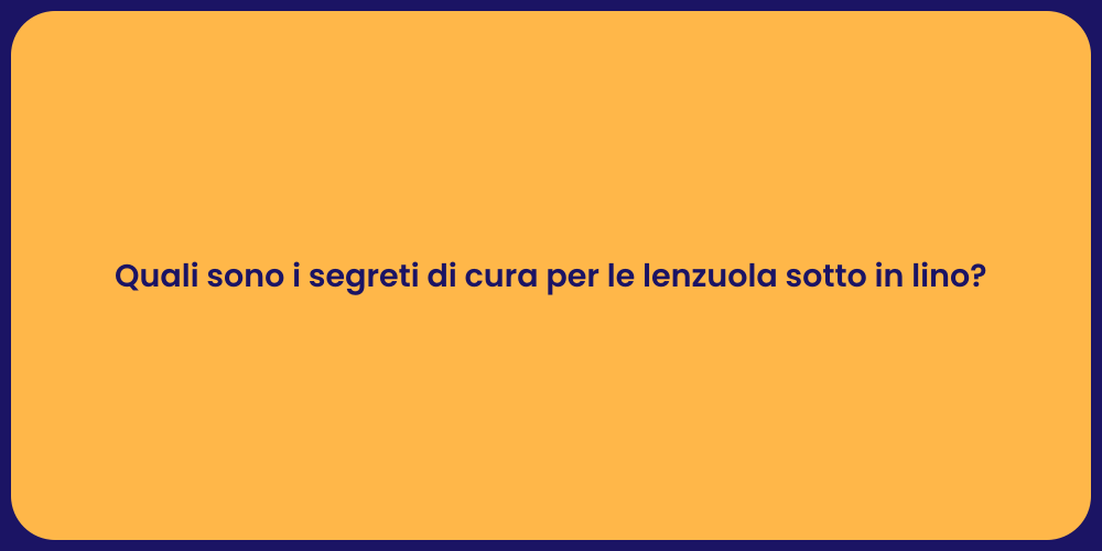 Quali sono i segreti di cura per le lenzuola sotto in lino?