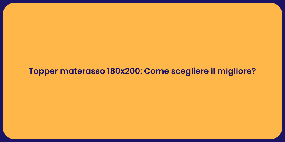 Topper materasso 180x200: Come scegliere il migliore?