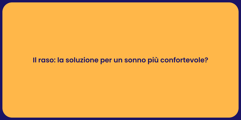 Il raso: la soluzione per un sonno più confortevole?
