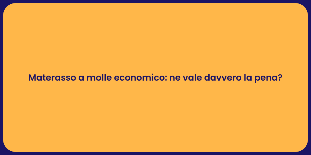 Materasso a molle economico: ne vale davvero la pena?