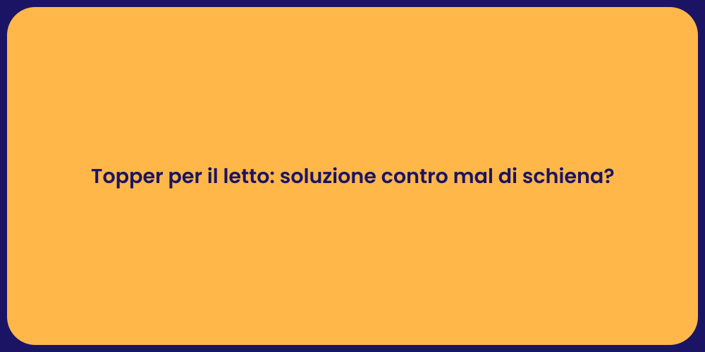 Topper per il letto: soluzione contro mal di schiena?