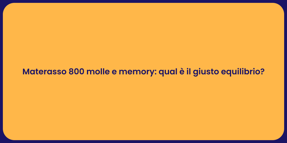Materasso 800 molle e memory: qual è il giusto equilibrio?