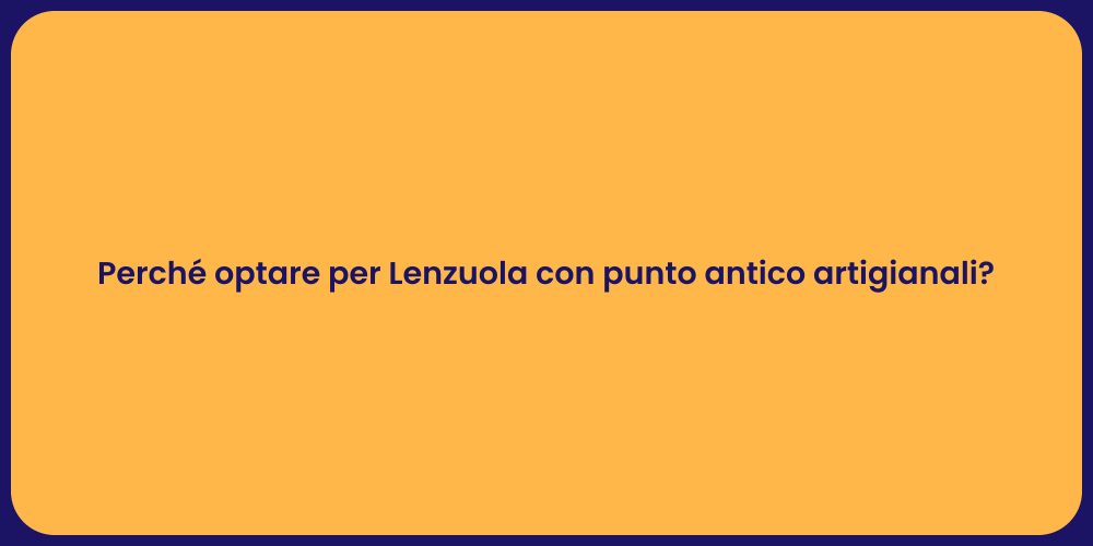 Perché optare per Lenzuola con punto antico artigianali?