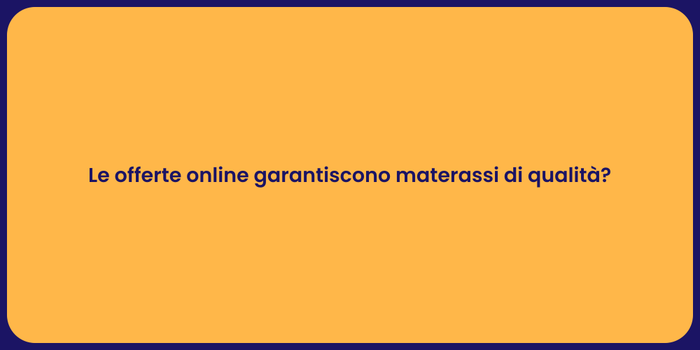 Le offerte online garantiscono materassi di qualità?