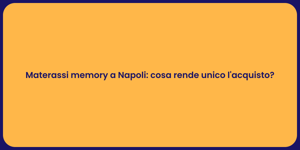 Materassi memory a Napoli: cosa rende unico l'acquisto?