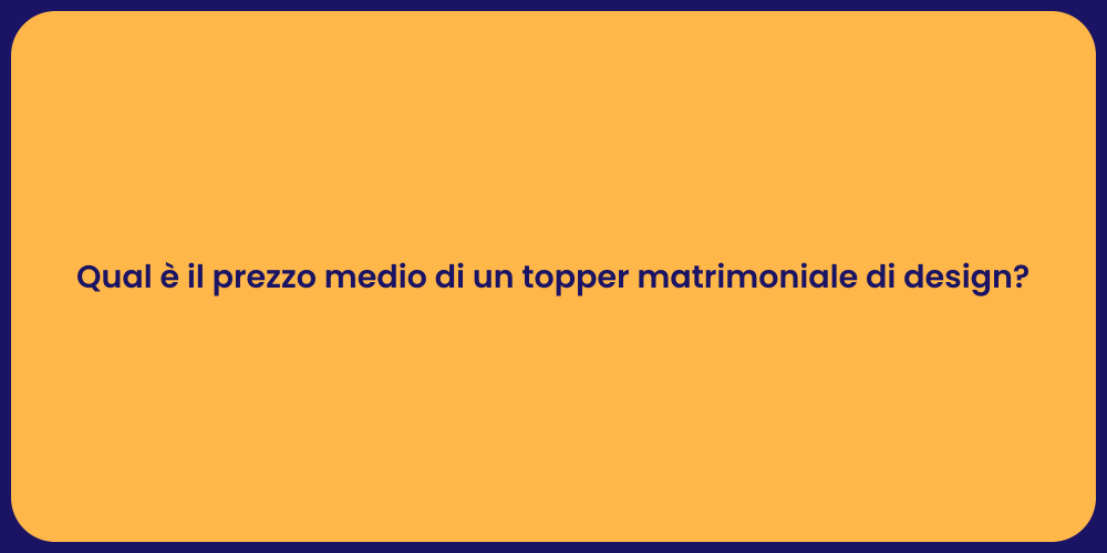 Qual è il prezzo medio di un topper matrimoniale di design?