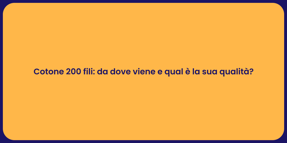 Cotone 200 fili: da dove viene e qual è la sua qualità?