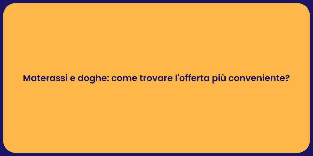 Materassi e doghe: come trovare l'offerta più conveniente?