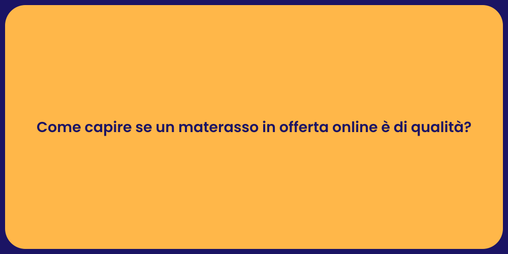 Come capire se un materasso in offerta online è di qualità?