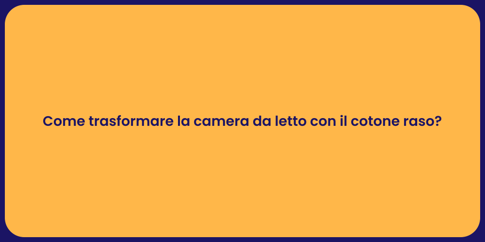 Come trasformare la camera da letto con il cotone raso?
