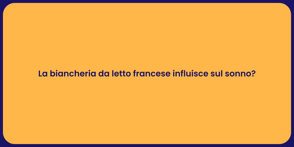 La biancheria da letto francese influisce sul sonno?