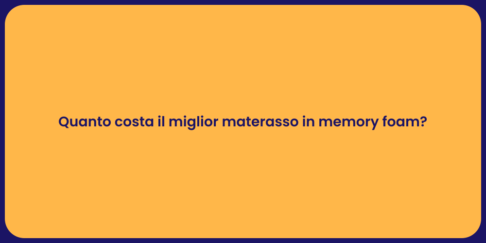 Quanto costa il miglior materasso in memory foam?