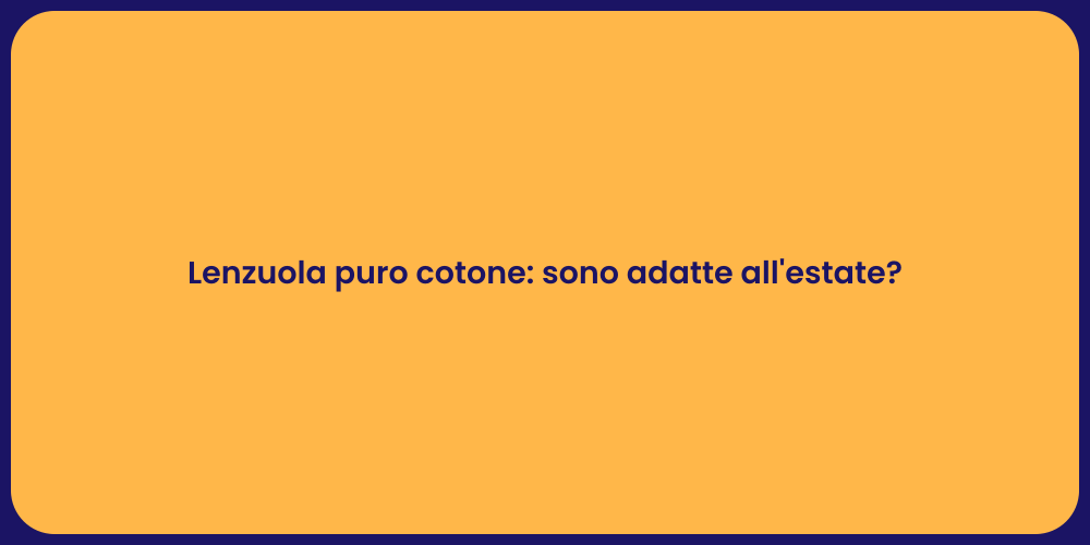 Lenzuola puro cotone: sono adatte all'estate?