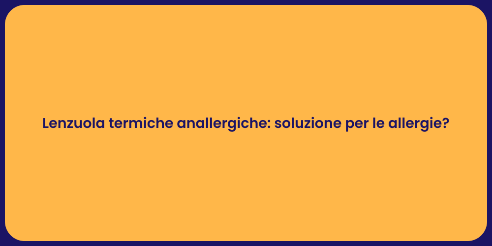 Lenzuola termiche anallergiche: soluzione per le allergie?