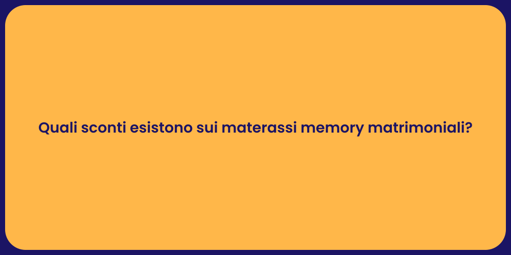 Quali sconti esistono sui materassi memory matrimoniali?