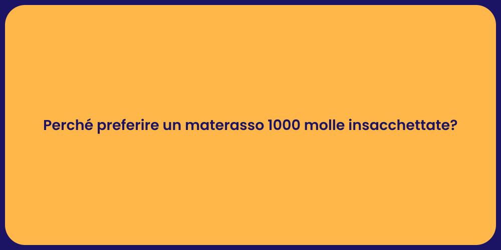 Perché preferire un materasso 1000 molle insacchettate?