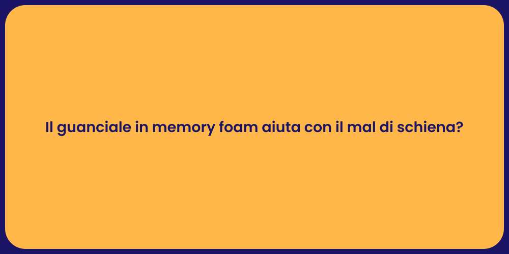 Il guanciale in memory foam aiuta con il mal di schiena?