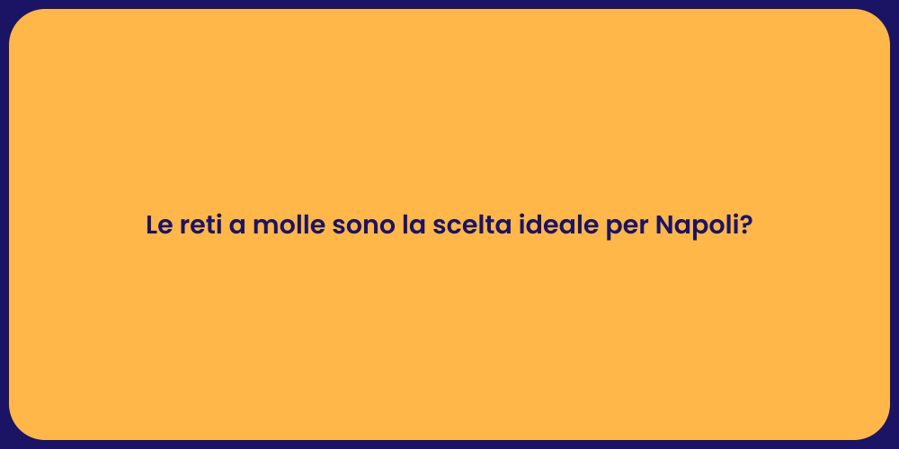 Le reti a molle sono la scelta ideale per Napoli?